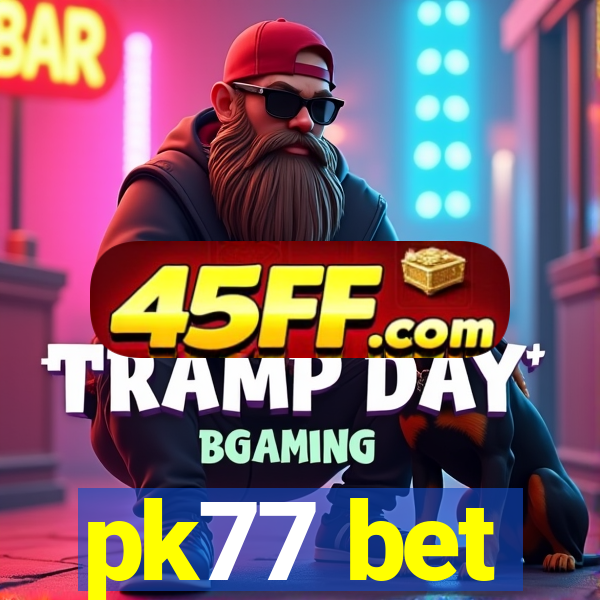 pk77 bet